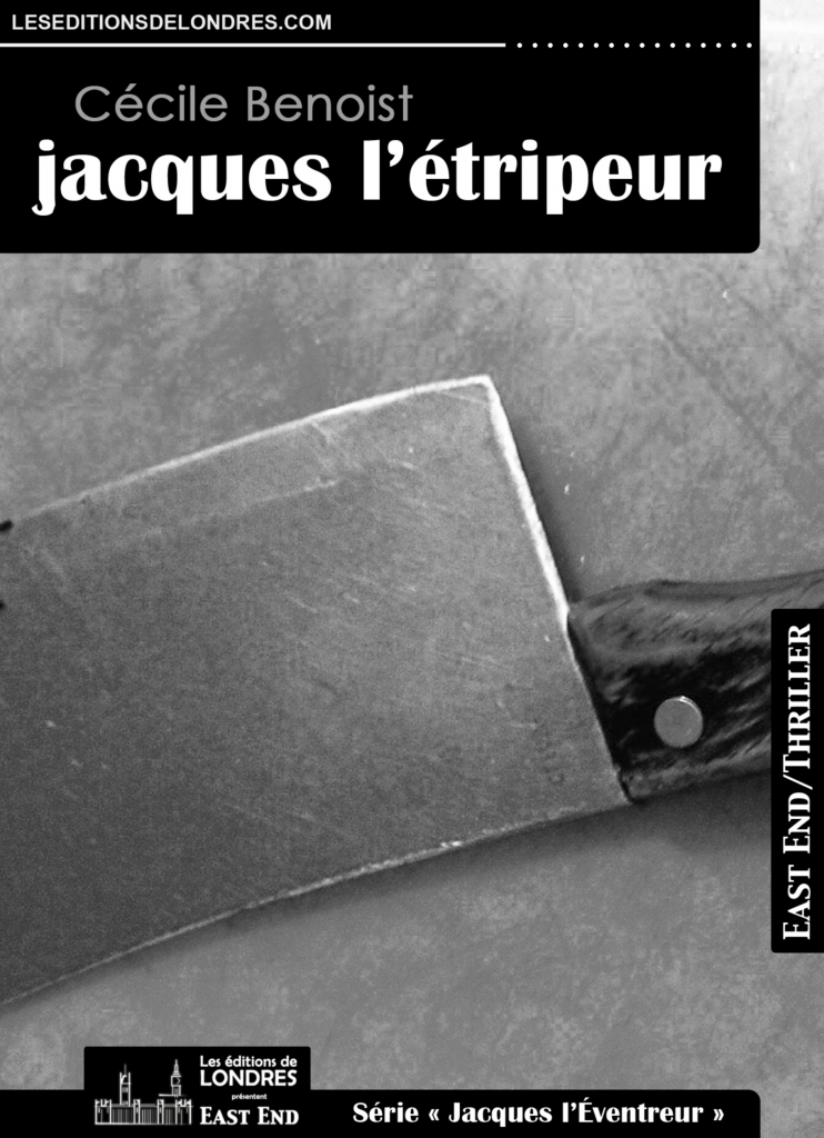 Couverture d’ouvrage : Jacques l'étripeur - Cécile Benoist